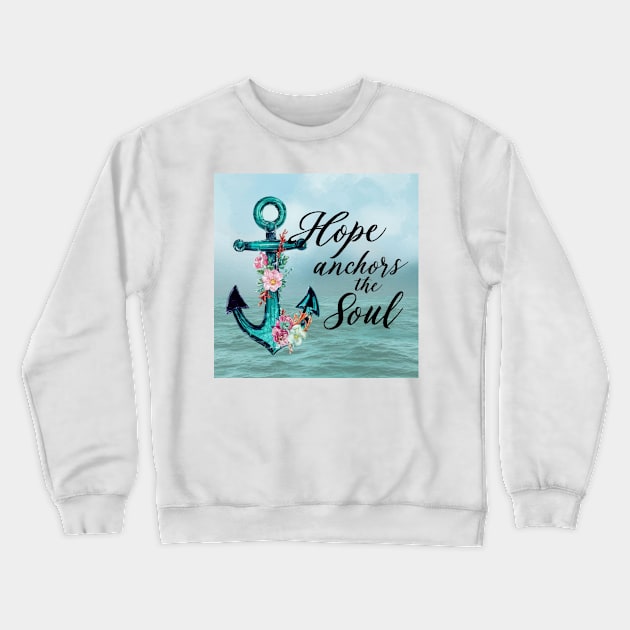 Hope Anchors the Soul Crewneck Sweatshirt by YomaEnwere Designs